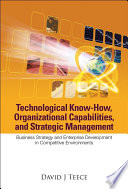 Technological know-how, organizational capabilities, and strategic management business strategy and enterprise development in competitive environments /