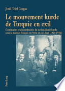 Le mouvement kurde de Turquie en exil : continuités et discontinuités du nationalisme kurde sous le mandat français en Syrie et au Liban (1925-1946) /