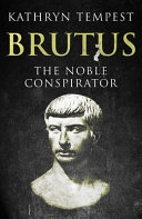 Brutus : the noble conspirator /