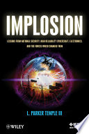 Implosion : lessons from national security, high reliability spacecraft, electronics, and the forces which changed them /