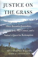 Justice on the grass : a story of genocide and redemption /