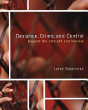 Deviance, crime, and control : beyond the straight and narrow /