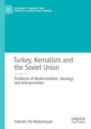 Turkey, kemalism and the Soviet Union : problems of modernization, ideology and interpretation /