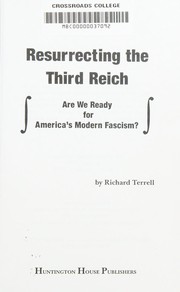 Resurrecting the Third Reich : are we ready for America's modern fascism? /