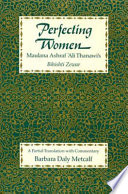 Perfecting women : Maulana Ashraf ʻAlī Thanawi's Bihishti zewar : a partial translation with commentary /