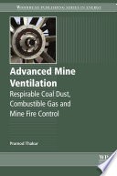 Advanced Mine Ventilation : Respirable Coal Dust, Combustible Gas and Mine Fire Control.