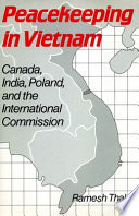 Peacekeeping in Vietnam : Canada, India, Poland, and the International Commission /