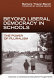 Beyond liberal democracy in schools : the power of pluralism /