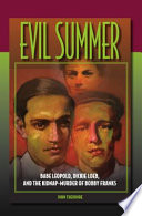 Evil summer : Babe Leopold, Dickie Loeb, and the kidnap-murder of Bobby Franks /