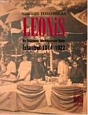 Leonis : bir dünyanın merkezindeki şehir : İstanbul, 1914-1922 /