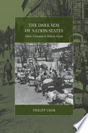 The dark side of nation states : ethnic cleansing in modern Europe /