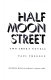 Half Moon Street : two short novels /