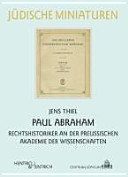 Paul Abraham : Rechtshistoriker an der Preussischen Akademie der Wissenschaften /