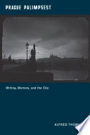 Prague palimpsest : writing, memory, and the city /