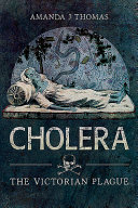 Cholera : the Victorian plague /