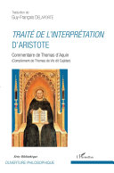 Traité de l'interprétation d'Aristote : commentaire de Thomas d'Aquin (complément de Thomas de Vio dit Cajétan) /