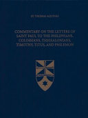 Commentary on the letters of Saint Paul to the Philippians, Colossians, Thessalonians, Timothy, Titus, and Philemon /