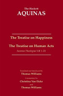 The treatise on happiness. The treatise on human acts : Summa theologiae I-II 1/21 /
