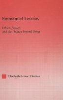 Emmanuel Levinas : ethics, justice, and the human beyond being /