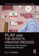 Play and the artist's creative process : the work of Philip Guston and Eduardo Paolozzi /