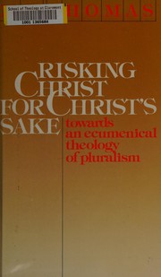 Risking Christ for Christ's sake : towards an ecumenical theology of pluralism /