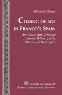 Coming of age in Franco's Spain : anti-fascist rites of passage in Sender, Delibes, Laforet, Matute, and Martin Gaite /