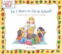 Do I have to go to school? : a first look at starting school /