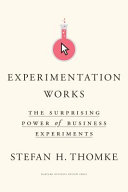 Experimentation works : the surprising power of business experiments /