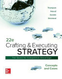 Crafting and executing strategy : the quest for competitive advantage: concepts and cases /