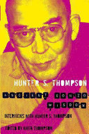 Ancient gonzo wisdom : interviews with Hunter S. Thompson  /