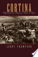 Cortina : defending the Mexican name in Texas /