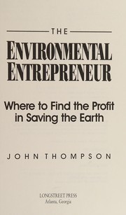 The environmental entrepreneur : where to find the profit in saving the earth /