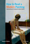 How to read a modern painting : understanding and enjoying the modern masters /