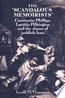 The scandalous memoirists : Constantia Phillips, Laetitia Pilkington and the shame of 'publick fame' /