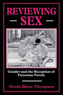 Reviewing sex : gender and the reception of Victorian novels /