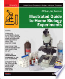 Illustrated guide to home biology experiments : all lab, no lecture /