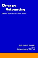 Offshore outsourcing : path to new efficiencies in IT and business processes /