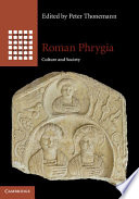 Roman Phrygia : culture and society /