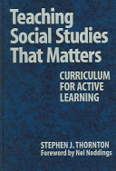 Teaching social studies that matters : curriculum for active learning /