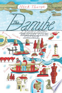 The Danube : a journey upriver from the Black Sea to the Black Forest /