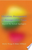 Education management in managerialist times : beyond the textual apologists /