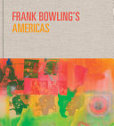 Frank Bowling's Americas : New York, 1966-75 /