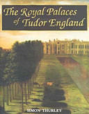 The royal palaces of Tudor England : architecture and court life, 1460-1547 /