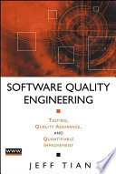 Software quality engineering : Testing, quality assurance, and quantifiable improvement /