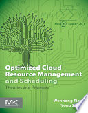 Optimized cloud resource management and scheduling : theories and practice /