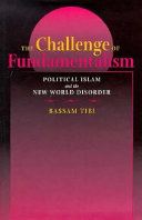 The challenge of fundamentalism : political Islam and the new world disorder /