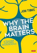 Why the brain matters : a teacher explores neuroscience /