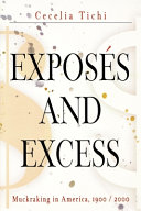 Exposés and excess : muckraking in America, 1900/2000 /