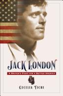 Jack London : a writer's fight for a better America /