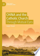 China and the Catholic Church : through mutual eyes /